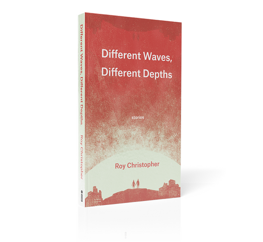 Different Waves, Different Depths: Stories by Roy Christopher